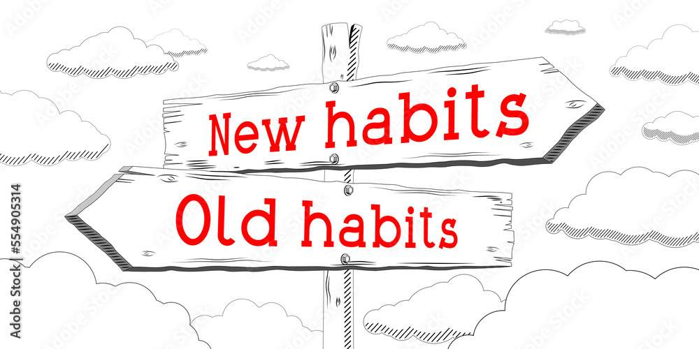 Old habits, new habits - outline signpost with two arrows Old habits, new habits - outline signpost with two arrows