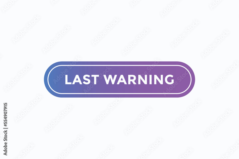 last warning button vectors. sign label speech bubble last warning
