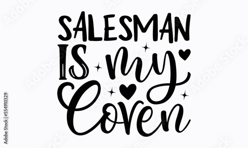 Salesman is my coven - Salesman T-shirt Design, File Sports SVG Design, Sports typography t-shirt design, For stickers, Templet, mugs, etc. for Cutting, cards, and flyers.