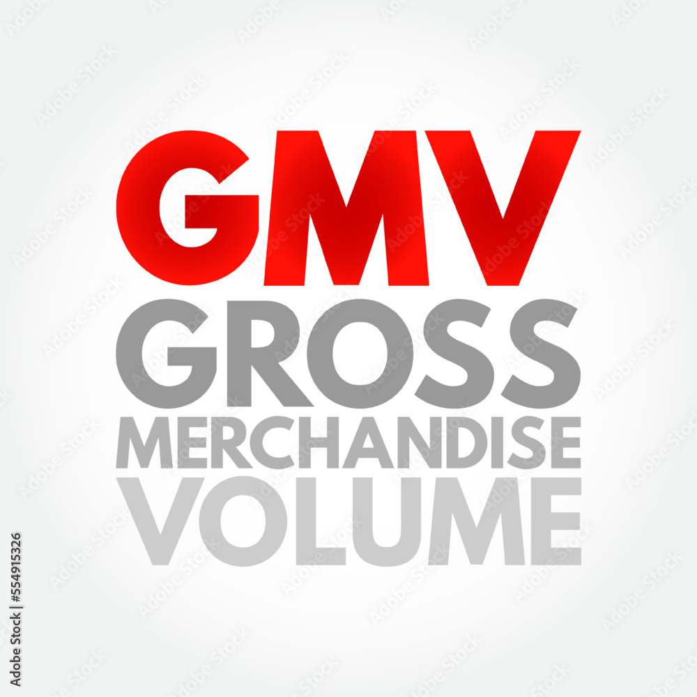 GMV Gross Merchandise Volume - total amount of sales a company makes over a specified period of time, acronym text concept background GMV Gross Merchandise Volume - total amount of sales a company makes over a specified period of time, acronym text concept background