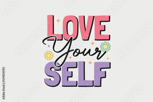 Love Your Self Valentine Day typography t shirt design