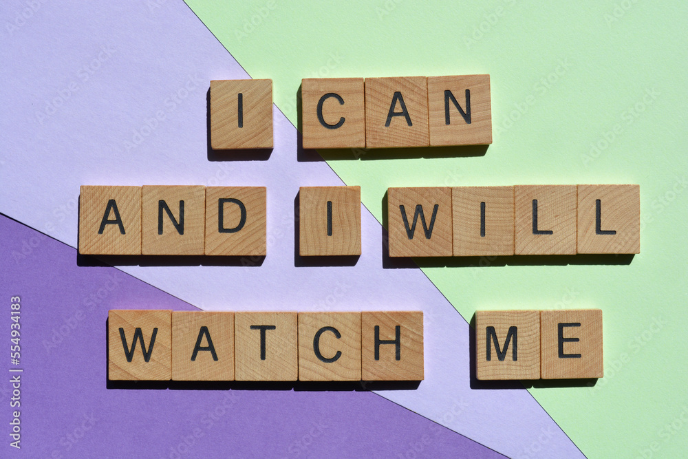 I can and I will, watch me. Phrase as banner headline I can and I will, watch me. Phrase as banner headline