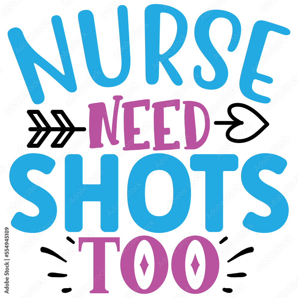 Nurse Need Shots Too vector file Nurse Need Shots Too vector file