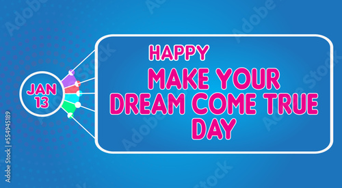 Happy Make Your Dream Come True Day, January 13. Calendar of January Retro Text Effect, Vector design