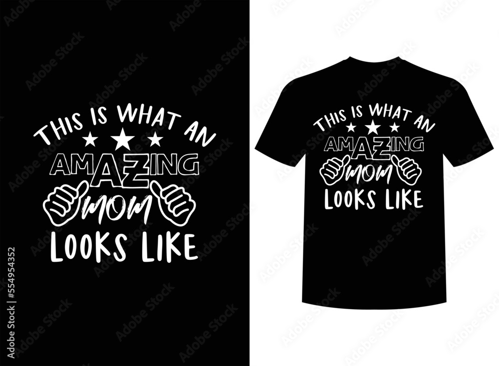 This Is What An Amazing Mom Look Like Print-ready T-Shirt Design Vector Illustration