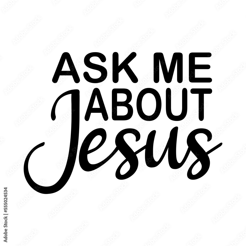 Ask Me About Jesus