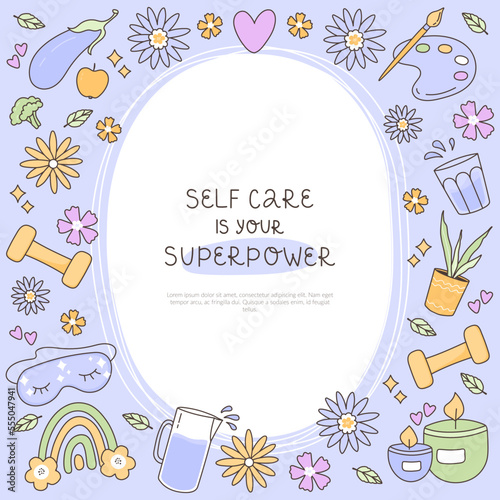 Self care is your superpower is a great positive phrase. Bright frame with elements for a healthy lifestyle. Perfect for a banner, poster, printed matter or social media story. Vector illustration.
