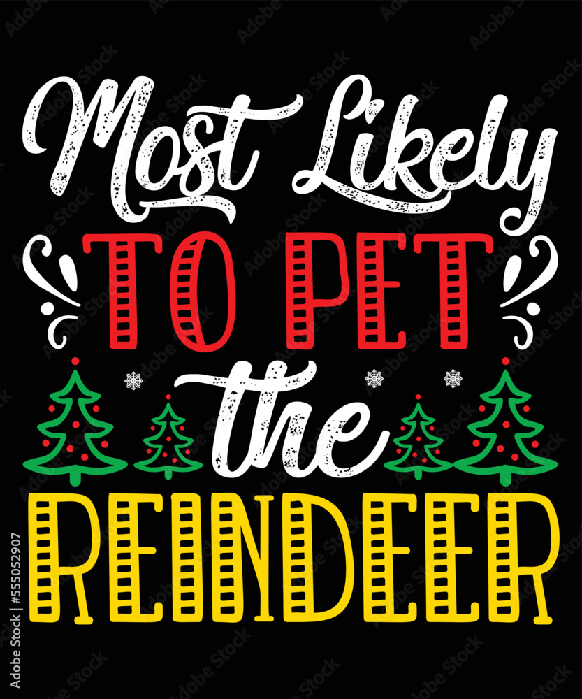 Most likely to pet the reindeer, Merry Christmas shirts Print Template, Xmas Ugly Snow Santa Clouse New Year Holiday Candy Santa Hat vector illustration for Christmas hand lettered Most likely to pet the reindeer, Merry Christmas shirts Print Template, Xmas Ugly Snow Santa Clouse New Year Holiday Candy Santa Hat vector illustration for Christmas hand lettered