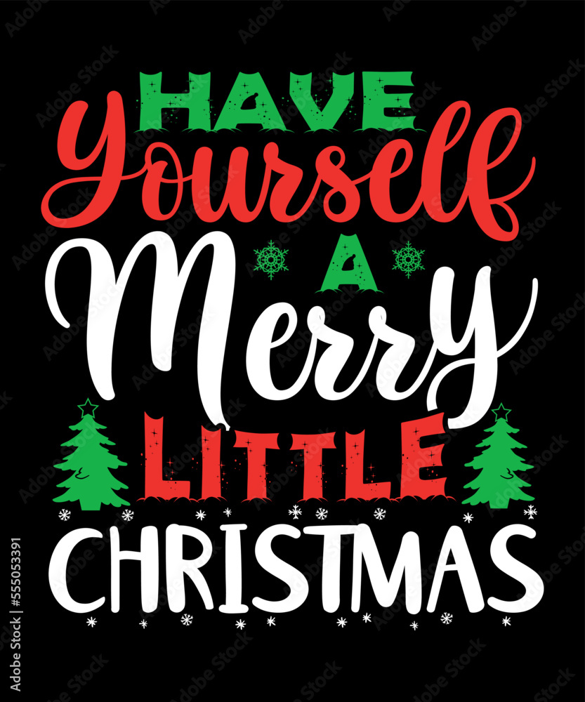 Have yourself a merry little Christmas, Merry Christmas shirts Print Template, Xmas Ugly Snow Santa Clouse New Year Holiday Candy Santa Hat vector illustration for Christmas hand lettered