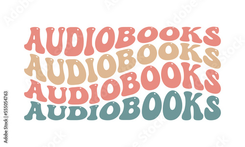 Audio Book Lover quote repeat text retro groovy wavy 3D typography sublimation on white background