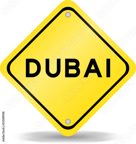 Yellow color transportation sign with word dubai on white background