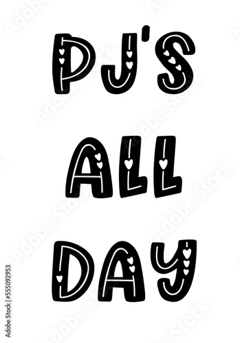 Pajamas all day. Cartoon black illustration on white background. Isolated vector illustration. Modern art graphic. Vector typography design text - pajamas all day. Vector drawing.