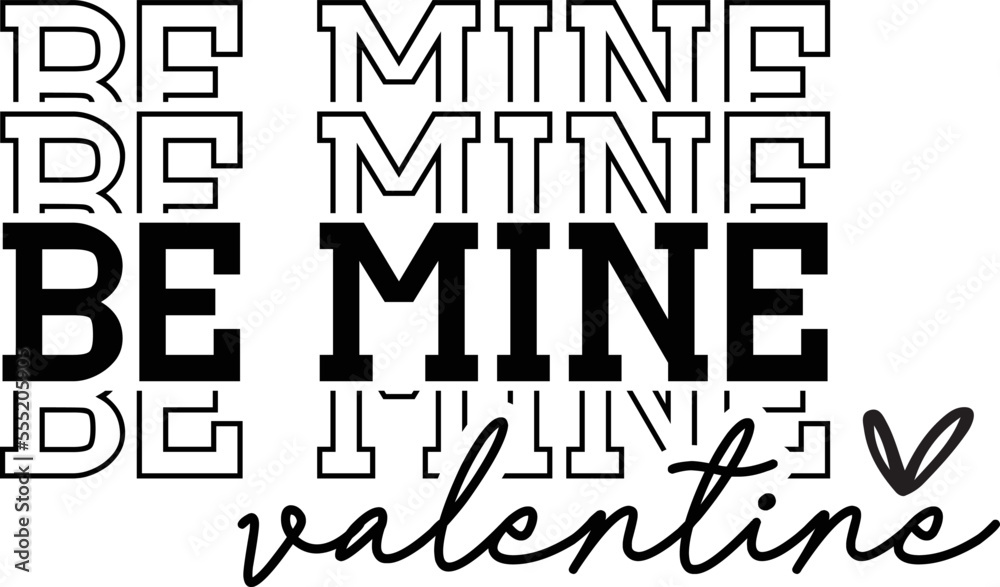 Be Mine Valentine Be Mine Valentine