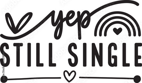 Yep Still Single Funny Valentine Svg