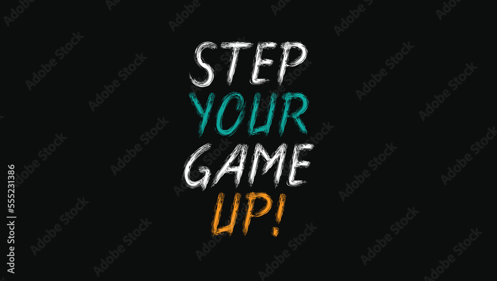 Step Your Game Up Custom Designed Typographic T-shirts Apparel Hoodie