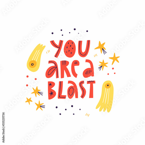You Are A Blast scandinavian style lettering text isolated on white