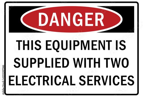 Electrical equipment sign and labels this equipment is supplied with two electrical service