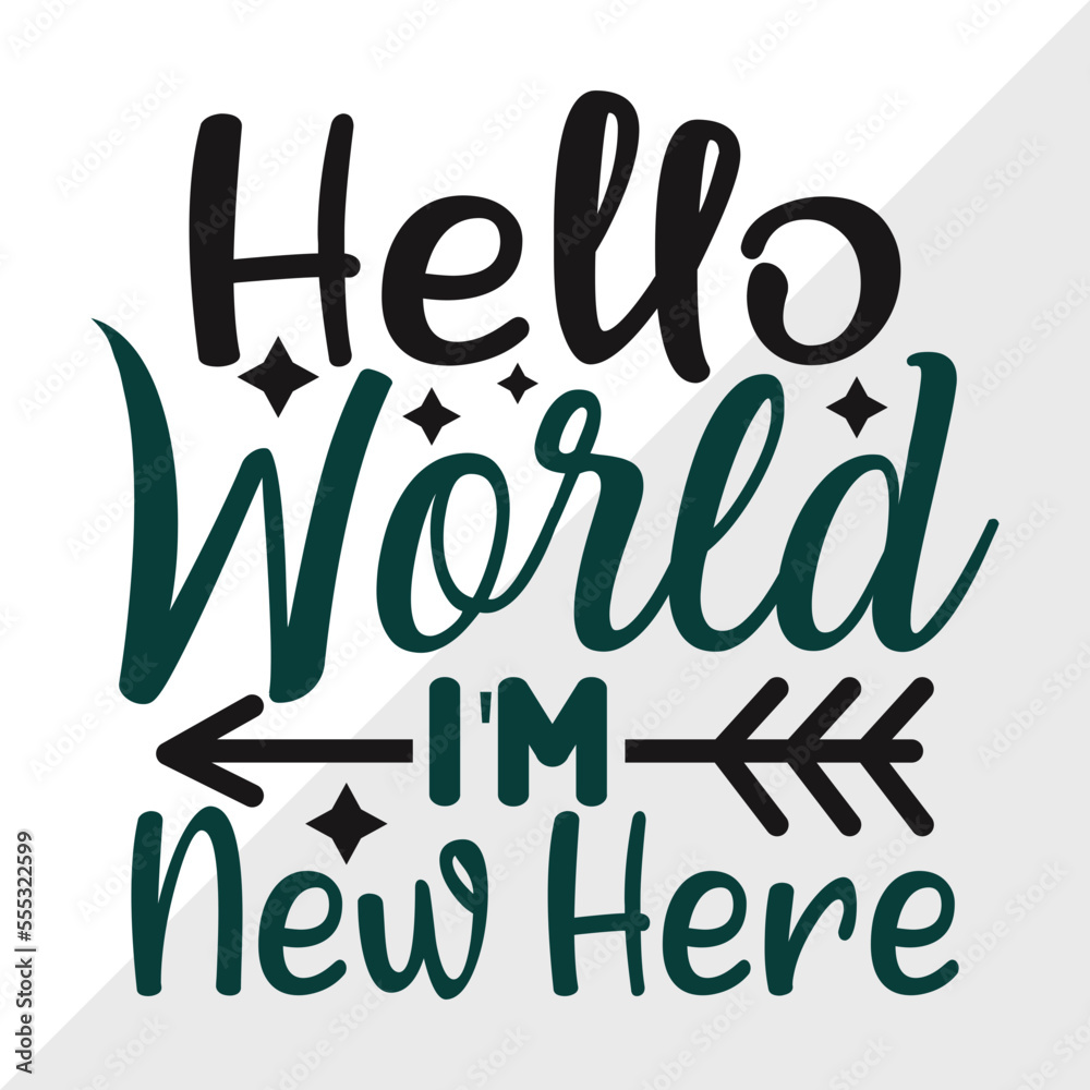 Hello World Im New Here Svg Cut File Newborn Svg Hello World Svg