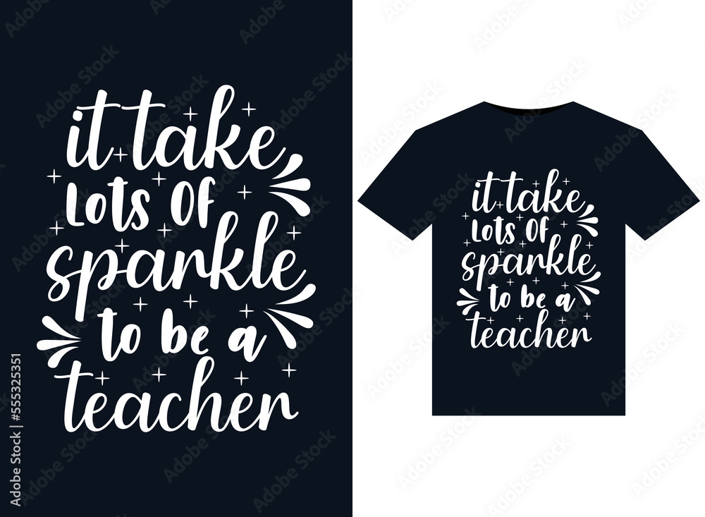 It Take Lots Of Sparkle To Be A Teacher illustrations for print-ready T-Shirts design It Take Lots Of Sparkle To Be A Teacher illustrations for print-ready T-Shirts design