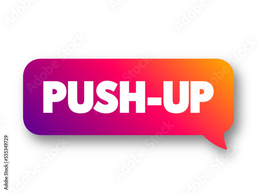 Push-up is a common calisthenics exercise beginning from the prone position, text concept message bubble