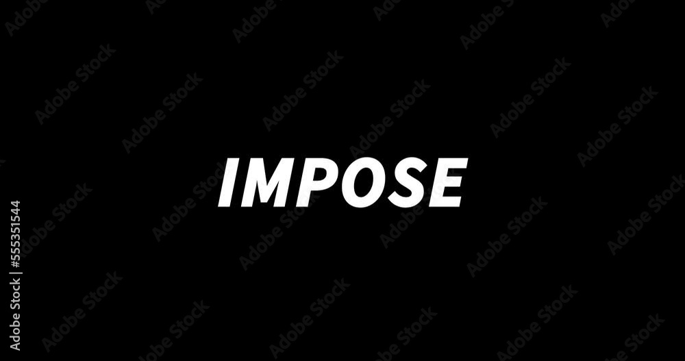IMPOSE text animation on black background. Modern text animation, written IMPOSE IMPOSE text animation on black background. Modern text animation, written IMPOSE