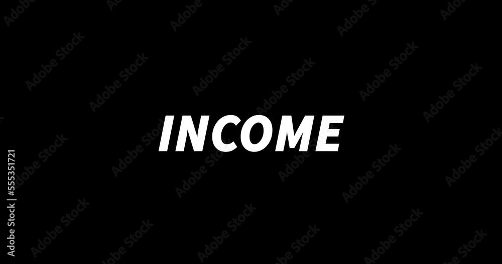 INCOME text animation on black background. Modern text animation, written INCOME INCOME text animation on black background. Modern text animation, written INCOME