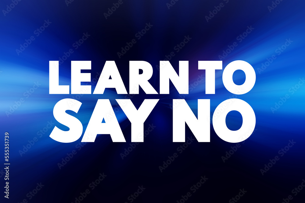 Learn To Say No text quote, concept background
