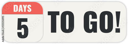 Number 5 of days left to go. Badge with, sale, landing page, banner.