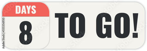 Number 8 of days left to go. Badge with, sale, landing page, banner.