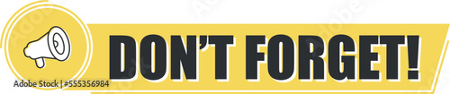 Megaphone don't forget with on yellow background. Megaphone banner. Web design.