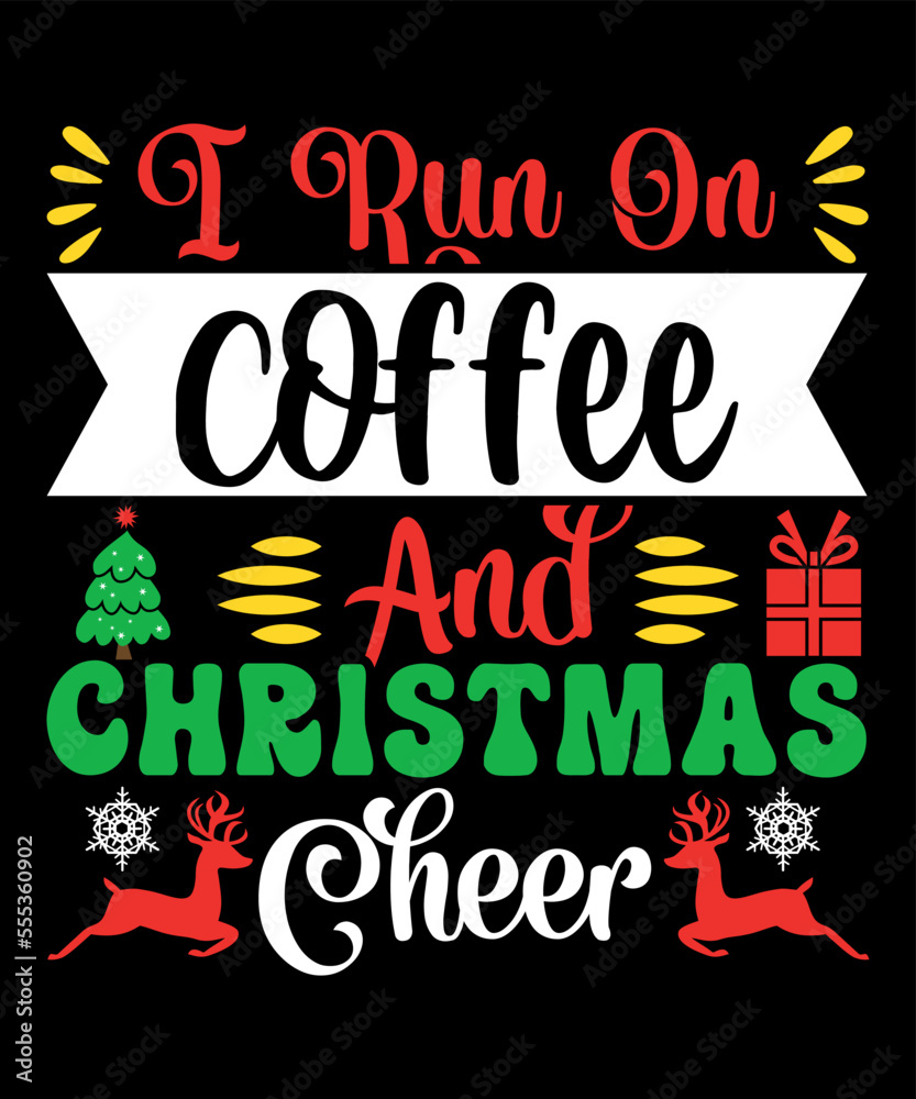 I run on coffee and Christmas cheer Merry Christmas shirts Print Template, Xmas Ugly Snow Santa Clouse New Year Holiday Candy Santa Hat vector illustration for Christmas hand lettered