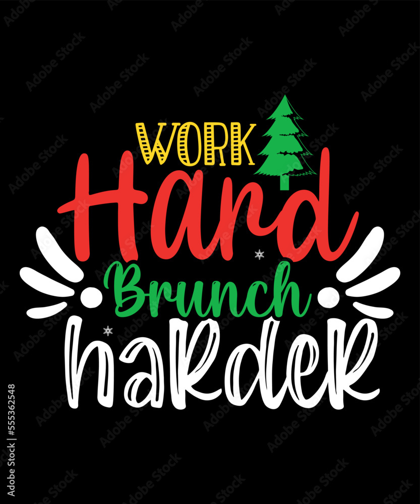 Work hard brunch harder, Merry Christmas shirts Print Template, Xmas Ugly Snow Santa Clouse New Year Holiday Candy Santa Hat vector illustration for Christmas hand lettered