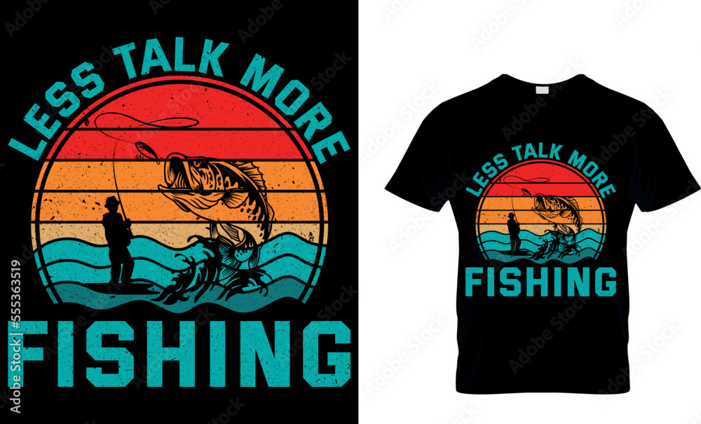 Less Talk More Fishing. Fishing T-shirt design. fishing t-shirt design. fish vector, vintage fishing emblems, fishing labels, badges. fishing t shirt design