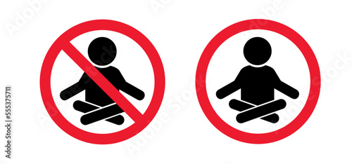 Stop, no relax, meditation or yoga icon or symbol. No ban, forbidden fitness or workout. Sigboard do not lotus position. People meditating poses. 