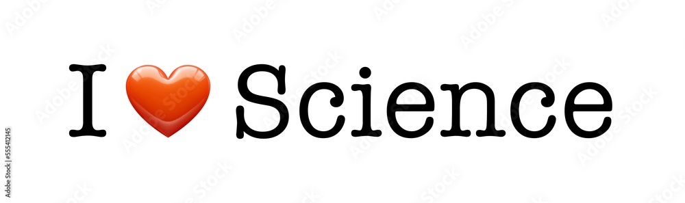 I Love Science, sign illustration, font type letters with heart symbol. Ideal for print poster, card, shirt, mug 