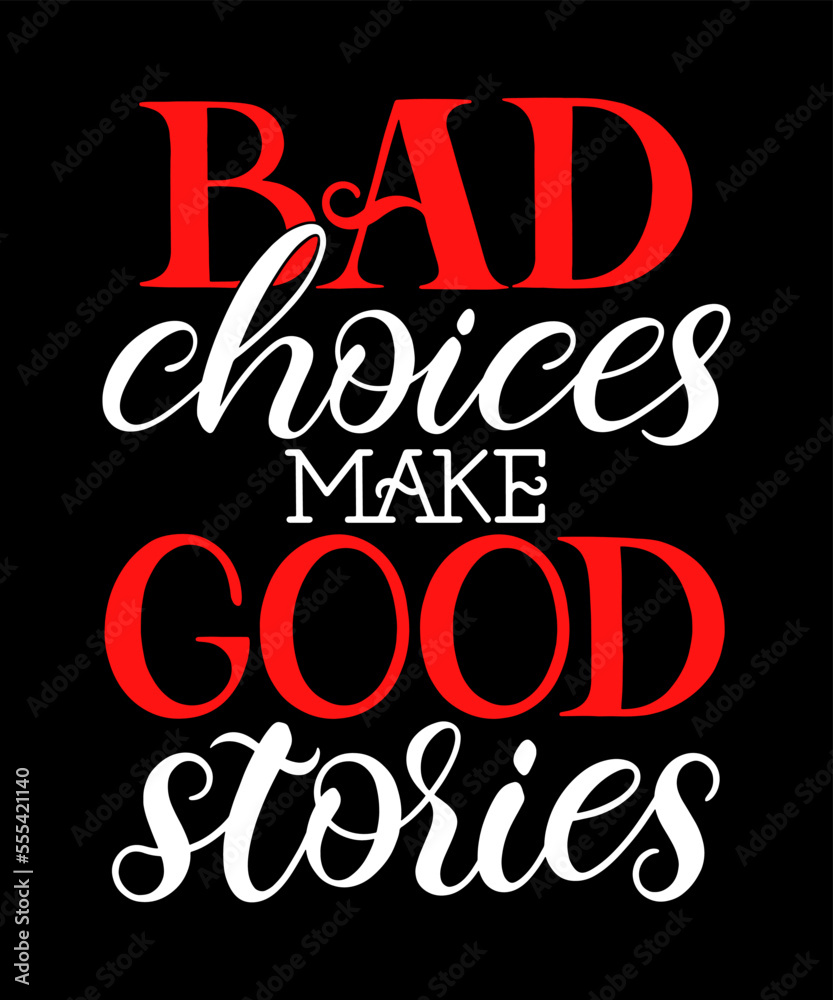 Bad choices make good stories
