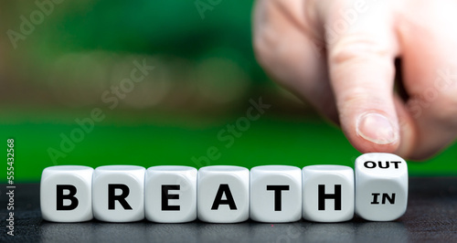 Dice form the expression 'breath in' and 'breath out'.