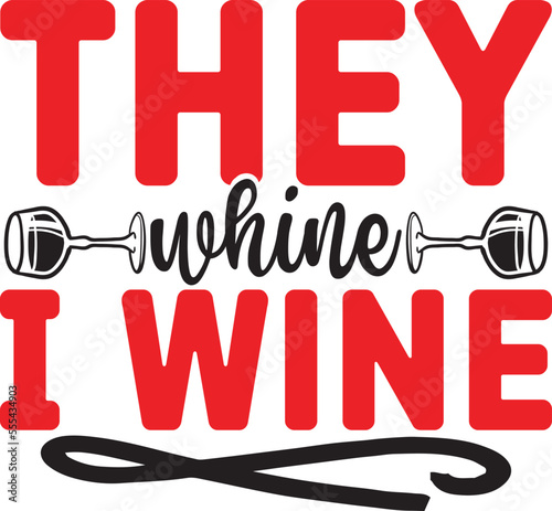 They Whine I Wine