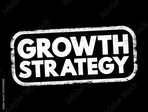 Growth Strategy - plan for overcoming current and future challenges to realize its goals for expansion, text concept stamp