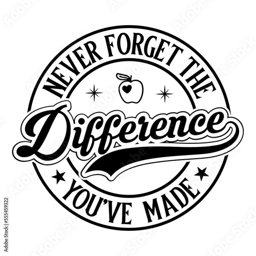 never forget the difference you've made svg