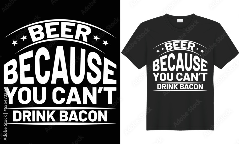Beer because you can’t drink bacon vector typography t-shirt design. Perfect for print items and bags, poster, cards, banner, Handwritten vector illustration. Isolated on black background Beer because you can’t drink bacon vector typography t-shirt design. Perfect for print items and bags, poster, cards, banner, Handwritten vector illustration. Isolated on black background
