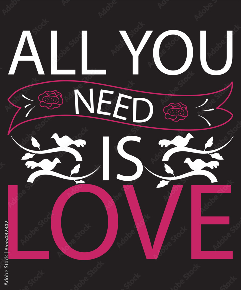 All You Need Is Love Typography Valentine T-Shirt design All You Need Is Love Typography Valentine T-Shirt design