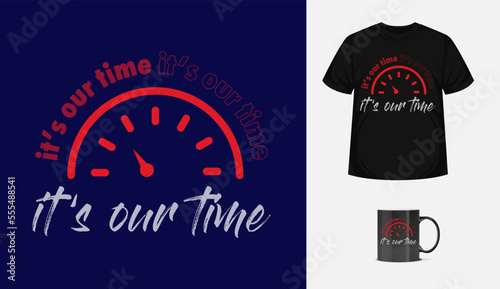 Our time modern typographic template. Vector design inspirational quote for textile, posters, tshirt, cover, banner, cards, cases etc