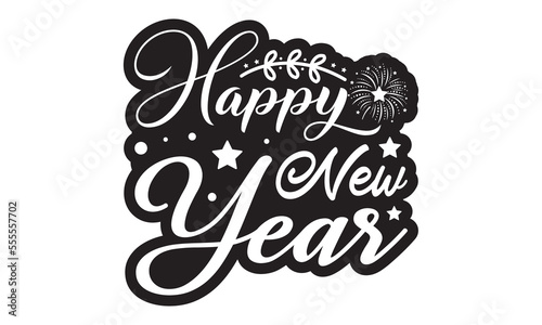  Happy new year 2023 svg  Happy new year svg  Happy new year 2023 t shirt design And svg cut files and Stickers  New Year Stickers quotes t shirt designs  new year hand lettering typography vector