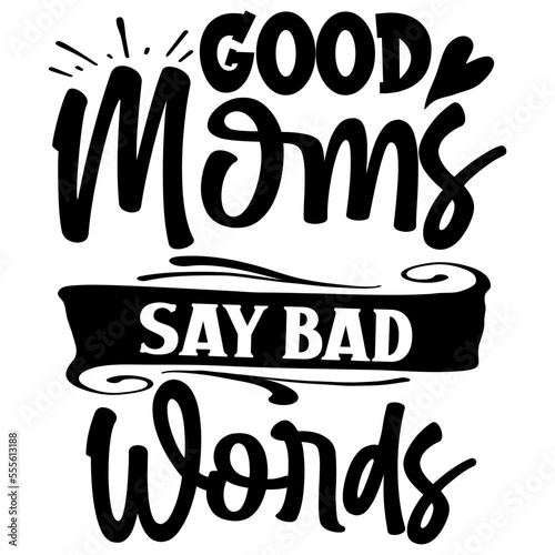 Good Moms Say Bad Words SVG