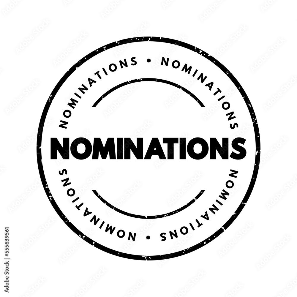 Nominations - part of the process of selecting a candidate for either election, or the bestowing of an honor or award, text concept stamp Nominations - part of the process of selecting a candidate for either election, or the bestowing of an honor or award, text concept stamp