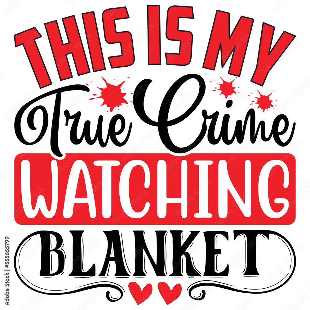 This is My True Crime Watching Blanket  T shirt design Vector