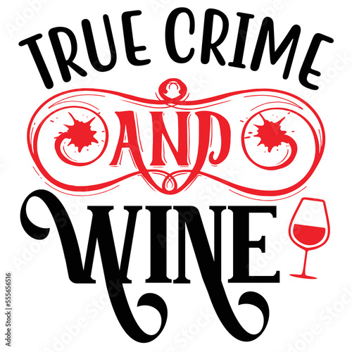 True Crime and Wine  T shirt design Vector