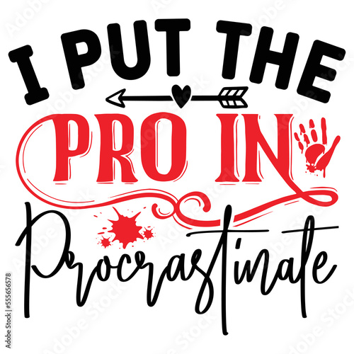 I Put the Pro in Procrastinate  T shirt design Vector