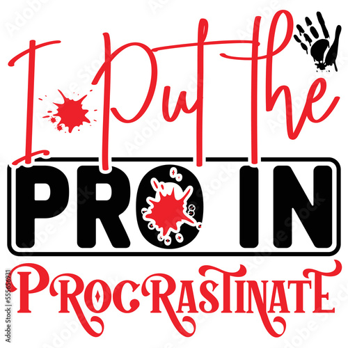 I Put the Pro in Procrastinate  T shirt design Vector